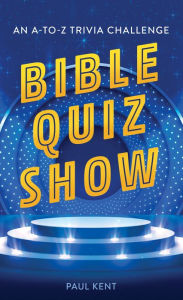 Download free ebooks online Bible Quiz Show: An A-to-Z Trivia Challenge by Paul Kent 9781643524665 (English Edition) PDF FB2 iBook