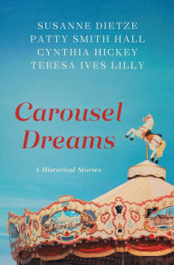 Ebooks downloaded computer Carousel Dreams: 4 Historical Stories by Susanne Dietze, Patty Smith Hall, Cynthia Hickey, Teresa Ives Lilly  (English Edition) 9781643524702