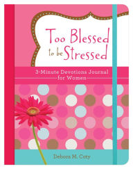 Free english pdf books download Too Blessed to be Stressed: 3-Minute Devotions Journal for Women