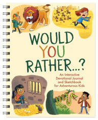 Title: Would You Rather. . .: An Interactive Devotional Journal and Sketchbook for Adventurous Kids!, Author: Matt Koceich