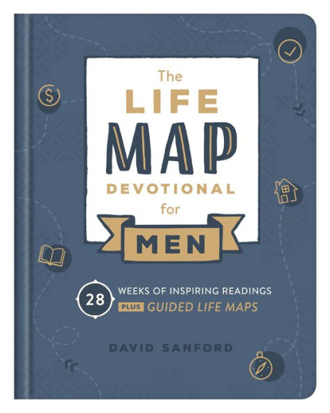 Life Map Devotional for Men: 28 Weeks of Inspiring Readings Plus Guided Life Maps