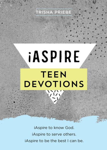 iAspire Teen Devotions: to know God. serve others. be the best I can be.