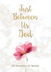 Alternative view 1 of Just Between Us, God: 90 Devotions for Women