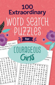 Title: 100 Extraordinary Word Search Puzzles for Courageous Girls, Author: Barbour Publishing