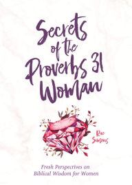 Title: Secrets of the Proverbs 31 Woman: A Devotional for Women, Author: Rae Simons