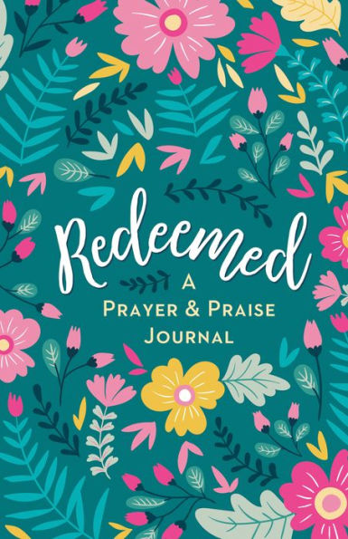 Redeemed: A Prayer & Praise Journal