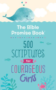 Title: The Bible Promise Book: 500 Scriptures for Courageous Girls, Author: Janice Thompson