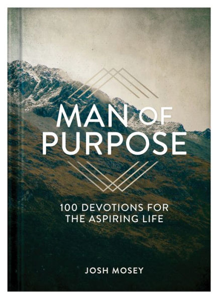 Man of Purpose: 100 Devotions for the Aspiring Life