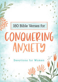 Title: 180 Bible Verses for Conquering Anxiety: Devotions for Women, Author: Carey Scott