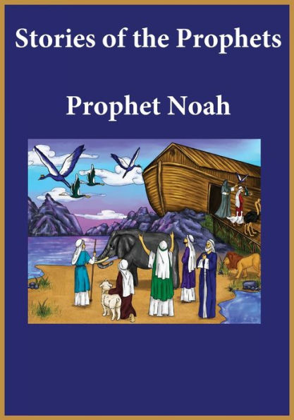 Stories of the Prophets: Prophet Noah