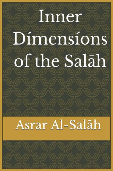 Inner Dimensions of the Salah: Asrar Al-Salah (Prayer)