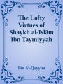 The Lofty Virtues of Shaykh al-Islam Ibn Taymiyyah