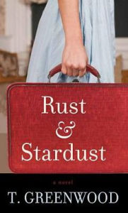 Title: Rust & Stardust, Author: T. Greenwood