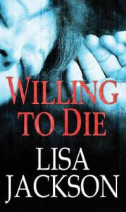 Title: Willing to Die, Author: Lisa Jackson