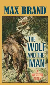 The Wolf and the Man: A Western Story