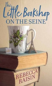 Title: The Little Bookshop on the Seine, Author: Rebecca Raisin