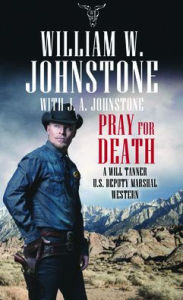 Books online pdf free download Pray for Death: A Will Tanner U.S. Deputy Marshal Western