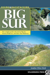 Title: Hiking & Backpacking Big Sur: Your complete guide to the trails of Big Sur, Ventana Wilderness, and Silver Peak Wilderness, Author: Analise Elliot Heid