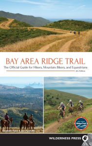 Title: Bay Area Ridge Trail: The Official Guide for Hikers, Mountain Bikers, and Equestrians, Author: Elizabeth Byers