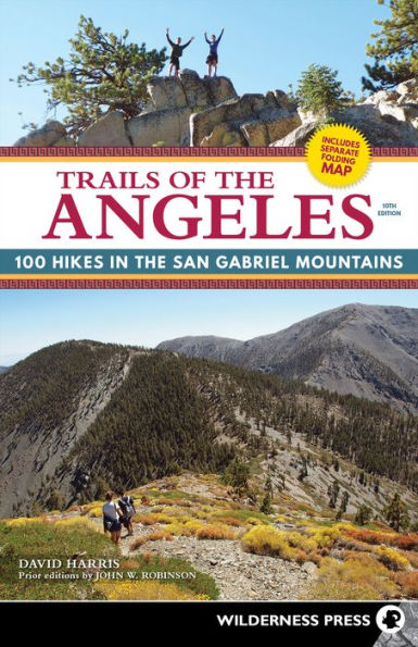 Trails of the Angeles: 100 Hikes San Gabriel Mountains
