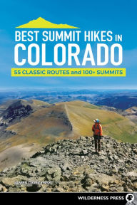 Title: Best Summit Hikes in Colorado: 55 Classic Routes and 100+ Summits, Author: James Dziezynski