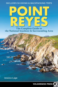 Title: Point Reyes: The Complete Guide to the National Seashore & Surrounding Area, Author: Jessica Lage