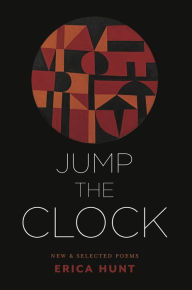 Title: Jump the Clock: New & Selected Poems, Author: Erica Hunt