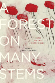 Title: A Forest on Many Stems: Essays on The Poet's Novel, Author: Laynie Browne