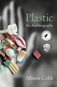 Title: Plastic: An Autobiography, Author: Allison Cobb
