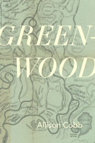 Title: Green-Wood, Author: Allison Cobb