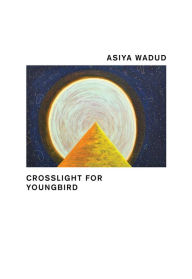 Title: Crosslight for Young Bird, Author: Asiya Wadud