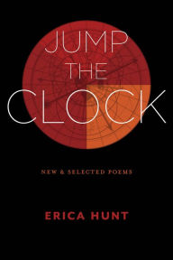 Title: Jump the Clock: New & Selected Poems, Author: Erica Hunt