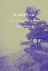 Download electronics pdf books On Autumn Lake: The Collected Essays  9781643621432 by Douglas Crase