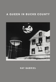 Title: A Queen in Bucks County, Author: Kay Gabriel
