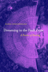 Free download books in greek pdf Dreaming in the Fault Zone: A Poetics of Healing