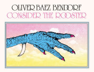 Free download books online for kindle Consider the Rooster English version by Oliver Baez Bendorf