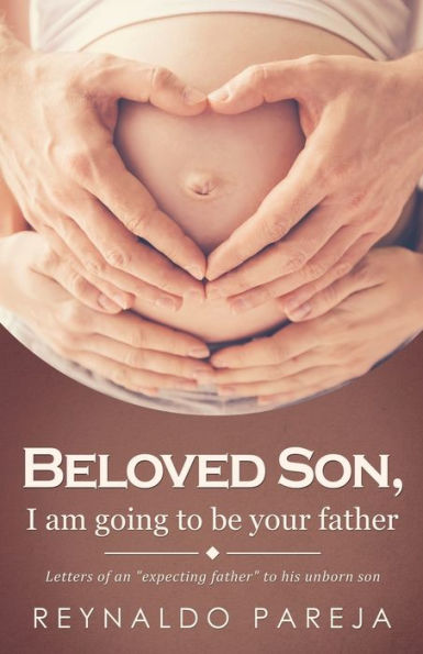 Beloved son, I am going to be your Father