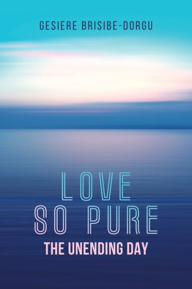 Love So Pure: The Unending Day
