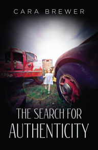 Title: The Search for Authenticity, Author: Cara Brewer