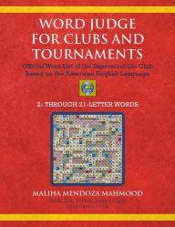 Title: Word Judge for Clubs and Tournaments: Official Word List of the Superscrabble Club Based on the American E, Author: Maliha Mahmood