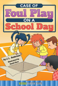 Title: Case of Foul Play on a School Day, Author: Anderson