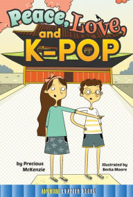 Title: Peace, Love, and K-Pop, Author: Mckenzie