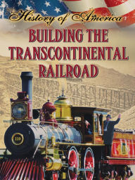 Title: Building The Transcontinental Railroad, Author: Thompson