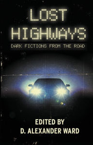 Title: Lost Highways: Dark Fictions From the Road, Author: Jonathan Janz