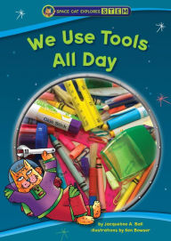 Title: We Use Tools All Day, Author: Jacqueline A. Ball