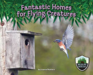 Title: Fantastic Homes for Flying Creatures, Author: Joanne Mattern