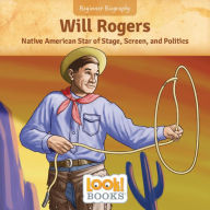 Title: Will Rogers: Native American Star of Stage, Screen, and Politics, Author: Jennifer Marino Walters