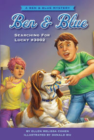 Title: Searching for Lucky #3002: A Ben and Blue Mystery, Author: Ellen Melissa Cohen