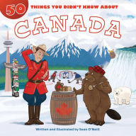 Title: 50 Things You Didn't Know about Canada, Author: Sean O'Neill