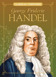 Title: George Frideric Handel, Author: Joanne Mattern